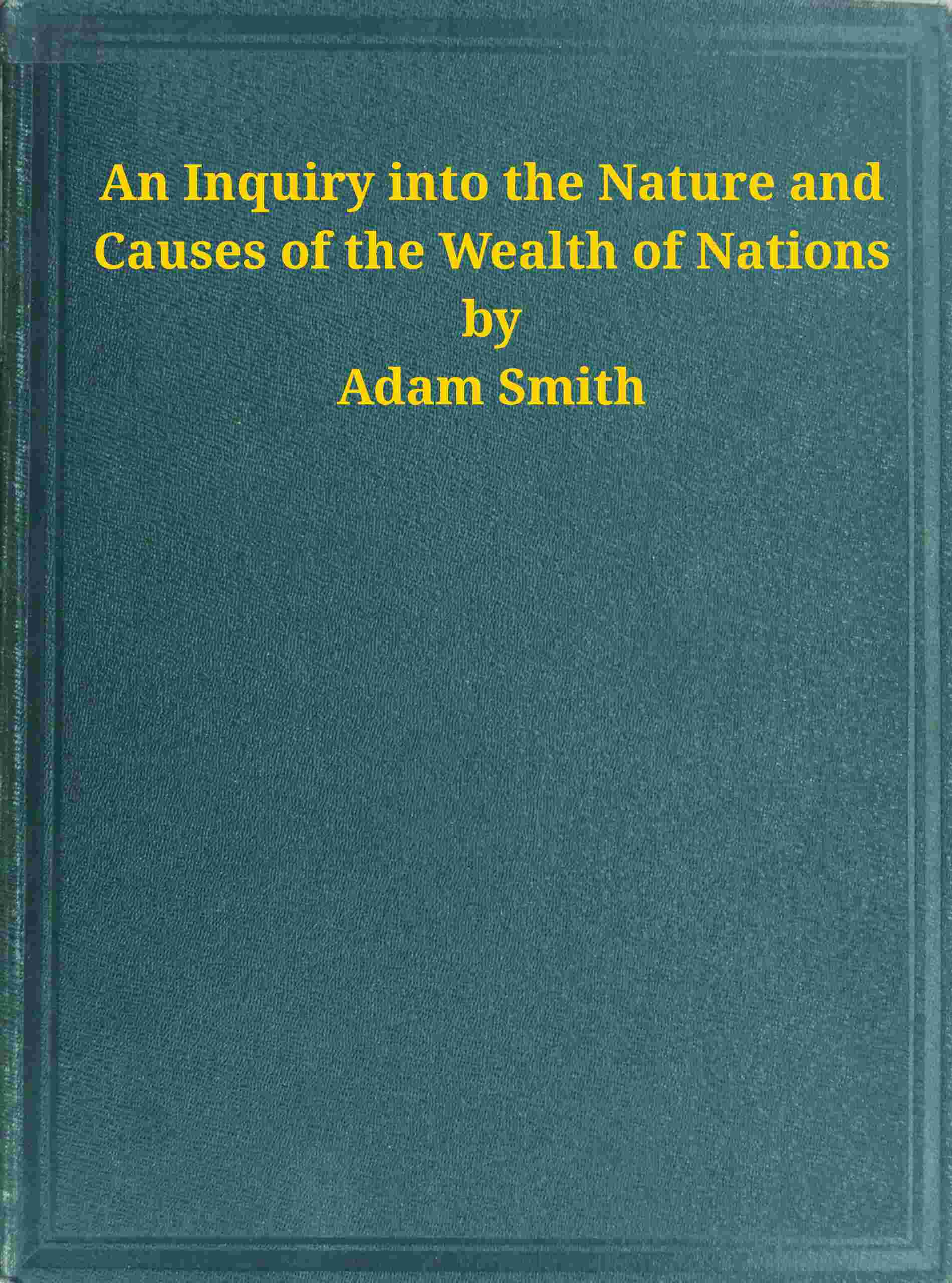 The Wealth of Nations - Adam Smith